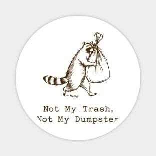 Not My Trash Not My Dumpster t-shirt Magnet